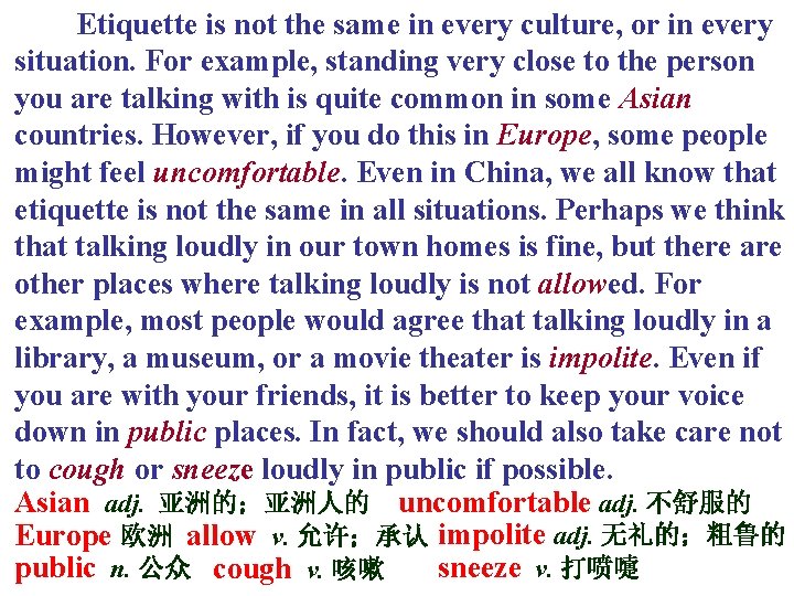 Etiquette is not the same in every culture, or in every situation. For example, Etiquette is not the same in every culture, or in every situation. For example,