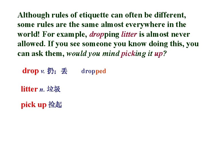 Although rules of etiquette can often be different, some rules are the same almost Although rules of etiquette can often be different, some rules are the same almost