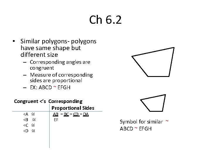 Ch 6. 2 • Similar polygons- polygons have same shape but different size –