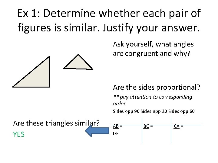 Ex 1: Determine whether each pair of figures is similar. Justify your answer. Ask