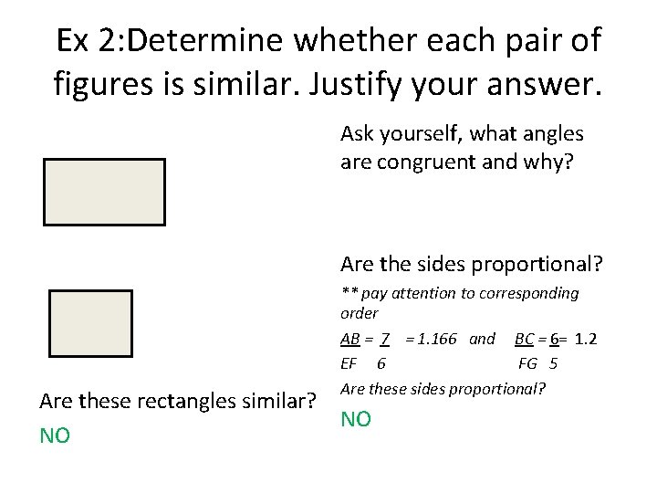 Ex 2: Determine whether each pair of figures is similar. Justify your answer. Ask