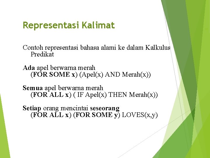 Representasi Kalimat Contoh representasi bahasa alami ke dalam Kalkulus Predikat Ada apel berwarna merah