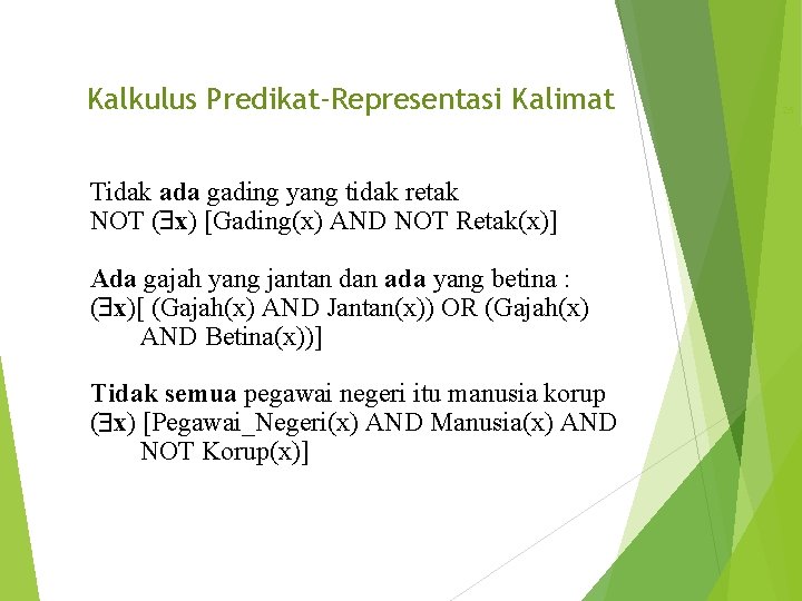 Kalkulus Predikat-Representasi Kalimat Tidak ada gading yang tidak retak NOT ( x) [Gading(x) AND