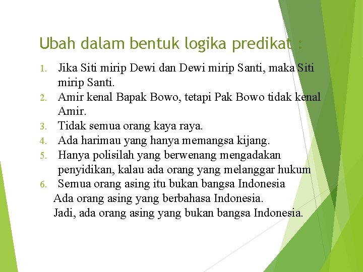 Ubah dalam bentuk logika predikat : 1. 2. 3. 4. 5. 6. Jika Siti
