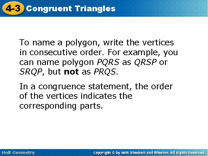 4 -3 Congruent Triangles To name a polygon, write the vertices in consecutive order.