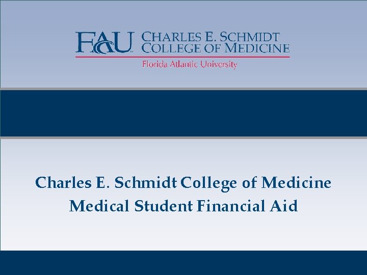 Charles E. Schmidt College of Medicine Medical Student Financial Aid 