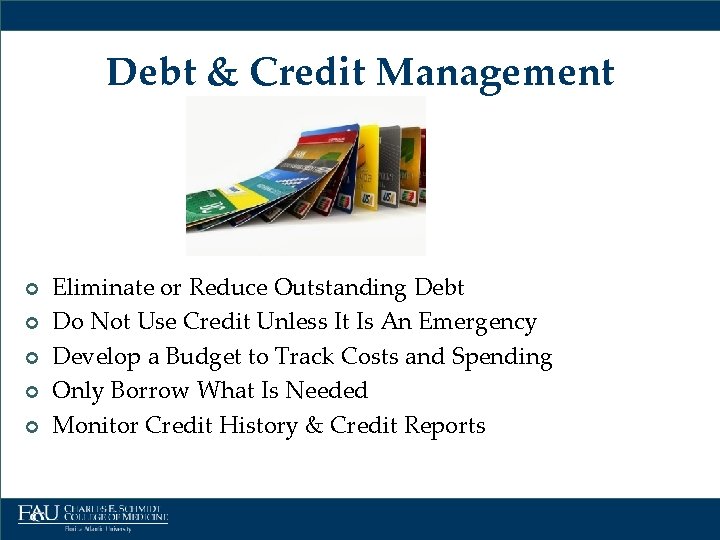 Debt & Credit Management ¢ ¢ ¢ Eliminate or Reduce Outstanding Debt Do Not