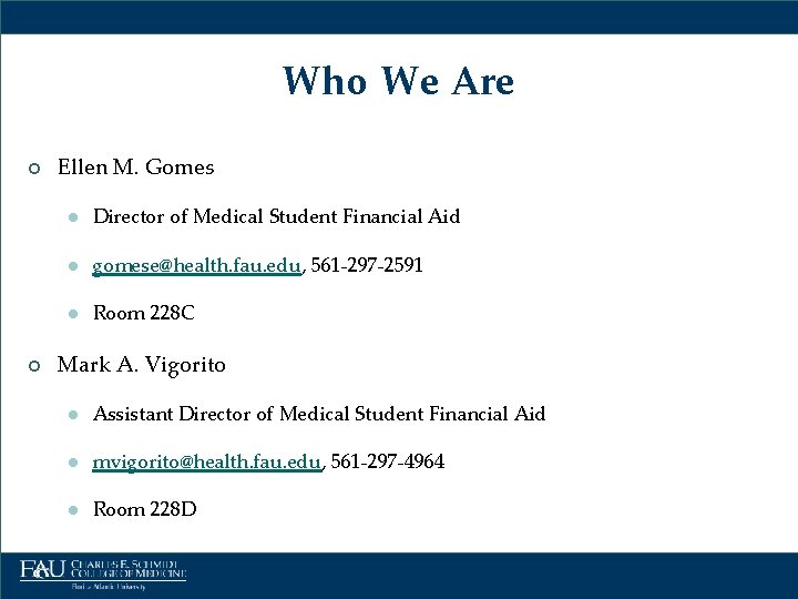 Who We Are ¢ ¢ Ellen M. Gomes l Director of Medical Student Financial