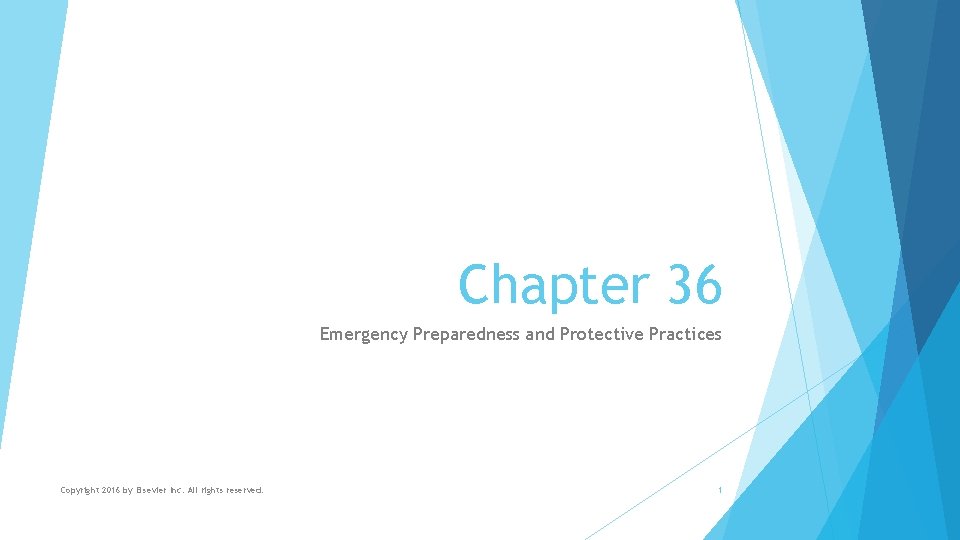 Chapter 36 Emergency Preparedness and Protective Practices Copyright 2016 by Elsevier Inc. All rights