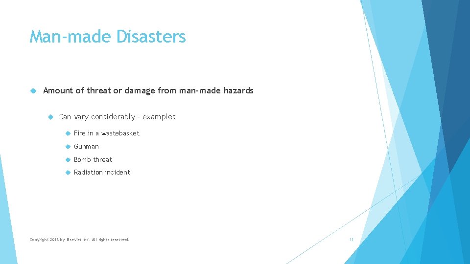 Man-made Disasters Amount of threat or damage from man-made hazards Can vary considerably –