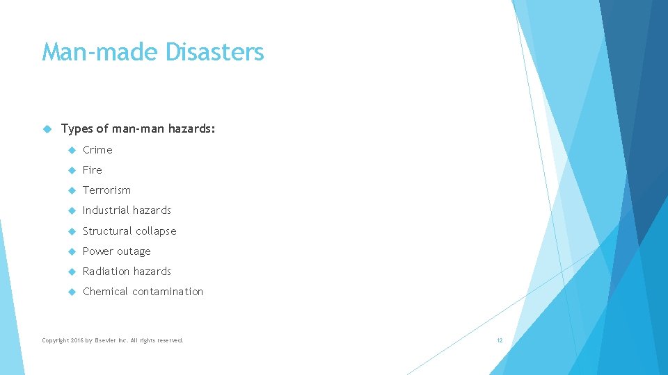 Man-made Disasters Types of man-man hazards: Crime Fire Terrorism Industrial hazards Structural collapse Power