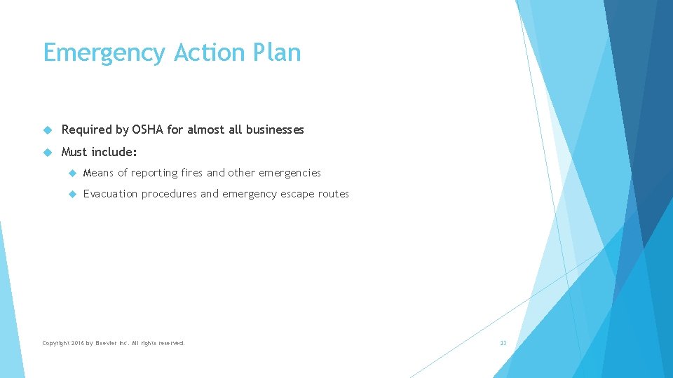 Emergency Action Plan Required by OSHA for almost all businesses Must include: Means of