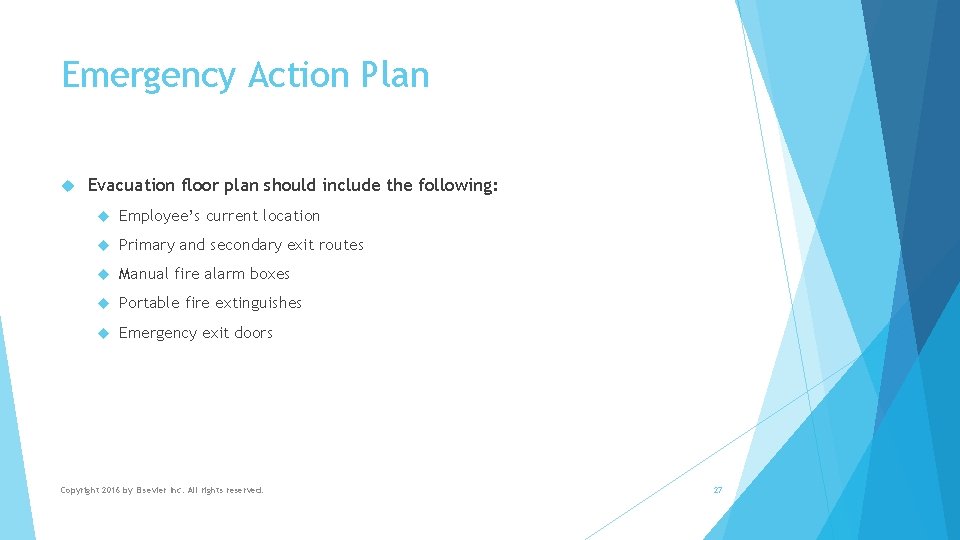 Emergency Action Plan Evacuation floor plan should include the following: Employee’s current location Primary