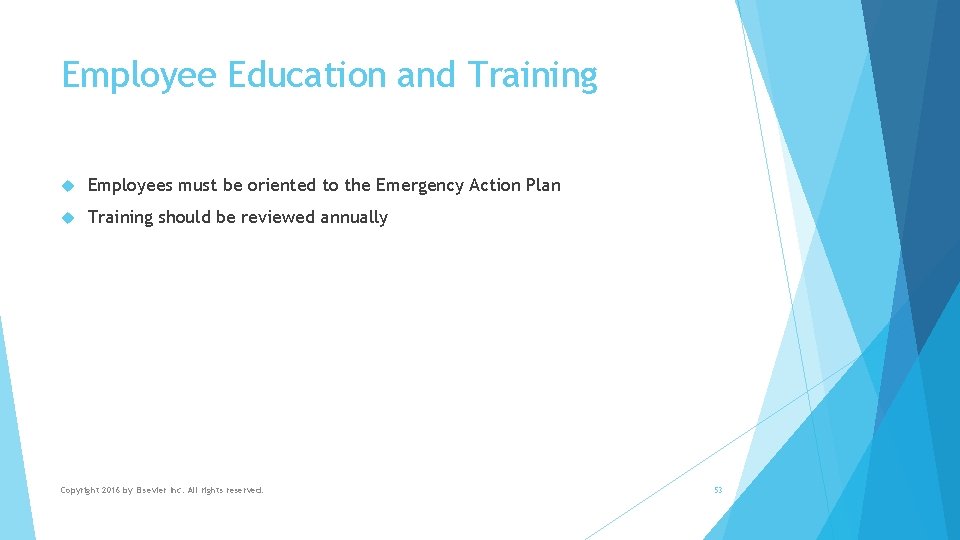 Employee Education and Training Employees must be oriented to the Emergency Action Plan Training