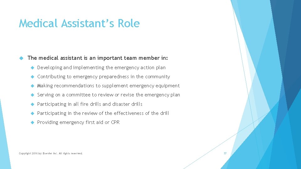 Medical Assistant’s Role The medical assistant is an important team member in: Developing and