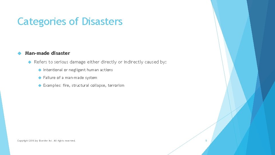 Categories of Disasters Man-made disaster Refers to serious damage either directly or indirectly caused