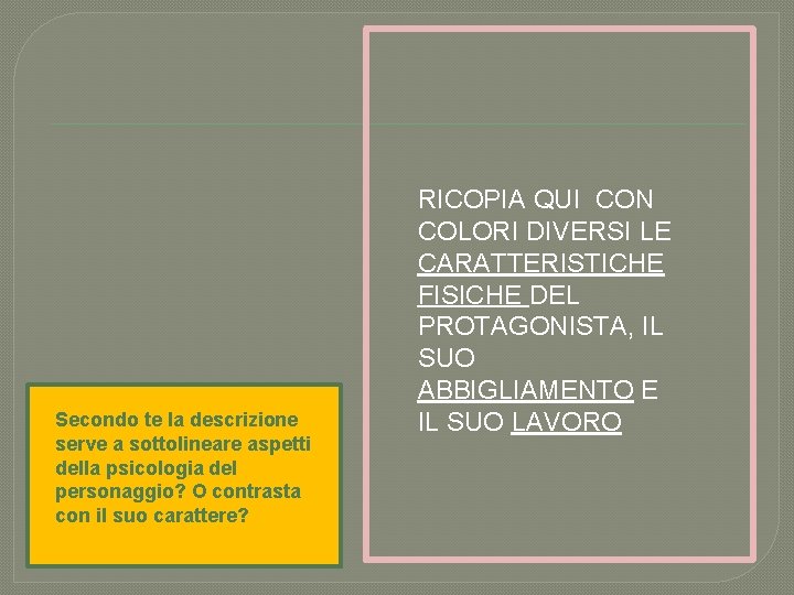 Secondo te la descrizione serve a sottolineare aspetti della psicologia del personaggio? O contrasta