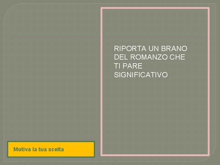 RIPORTA UN BRANO DEL ROMANZO CHE TI PARE SIGNIFICATIVO Motiva la tua scelta 