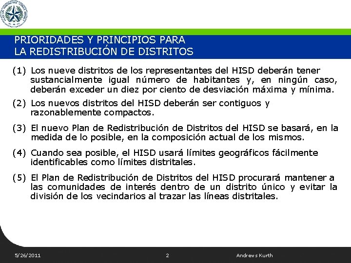 PRIORIDADES Y PRINCIPIOS PARA LA REDISTRIBUCIÓN DE DISTRITOS (1) Los nueve distritos de los