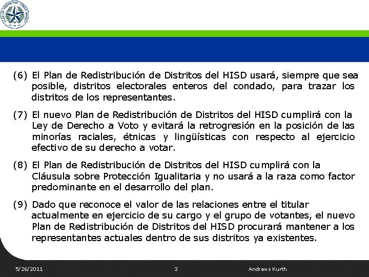 (6) El Plan de Redistribución de Distritos del HISD usará, siempre que sea posible,