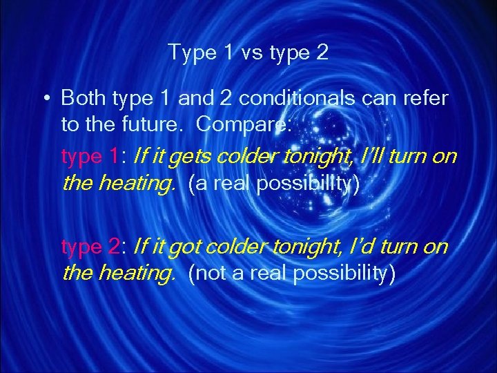 Type 1 vs type 2 • Both type 1 and 2 conditionals can refer Type 1 vs type 2 • Both type 1 and 2 conditionals can refer