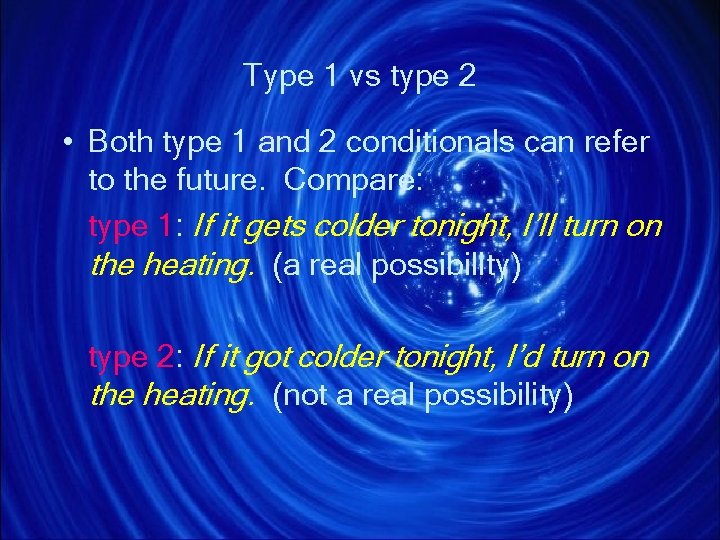 Type 1 vs type 2 • Both type 1 and 2 conditionals can refer