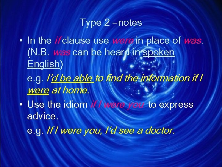 Type 2 – notes • In the if clause were in place of was. Type 2 – notes • In the if clause were in place of was.
