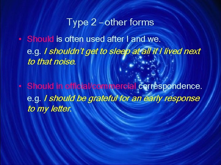 Type 2 – other forms • Should is often used after I and we.