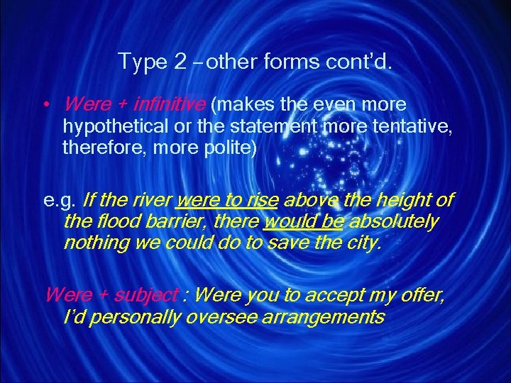 Type 2 – other forms cont’d. • Were + infinitive (makes the even more