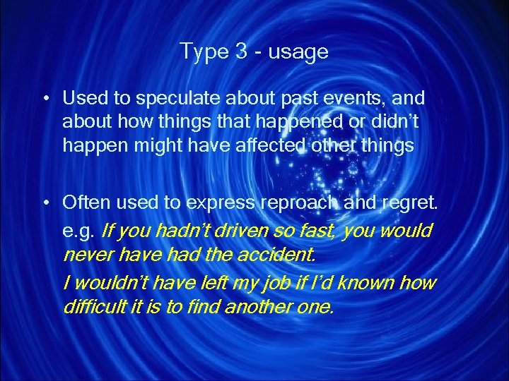 Type 3 - usage • Used to speculate about past events, and about how