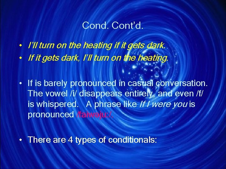 Cond. Cont’d. • I’ll turn on the heating if it gets dark. • If Cond. Cont’d. • I’ll turn on the heating if it gets dark. • If