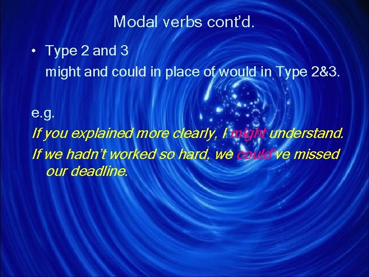 Modal verbs cont’d. • Type 2 and 3 might and could in place of