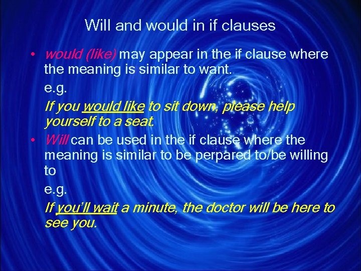 Will and would in if clauses • would (like) may appear in the if