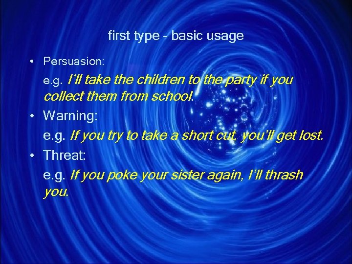 first type – basic usage • Persuasion: I’ll take the children to the party