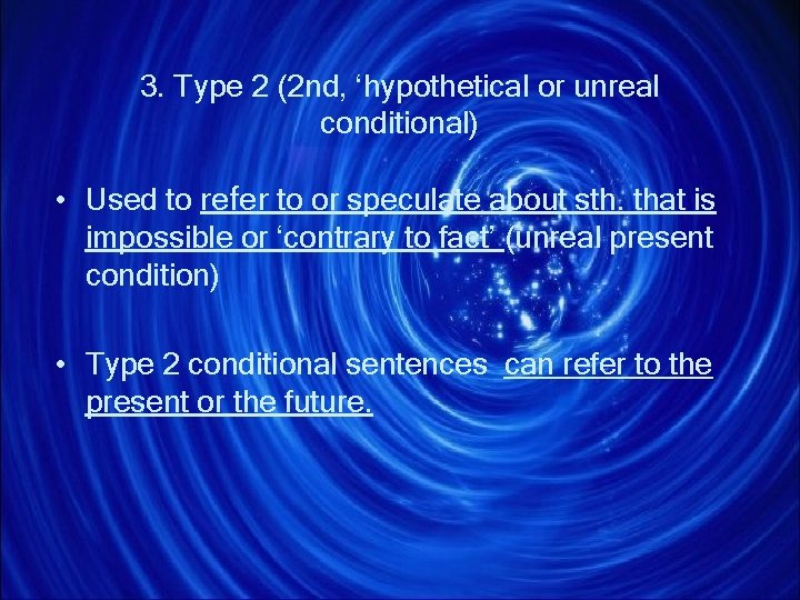 3. Type 2 (2 nd, ‘hypothetical or unreal conditional) • Used to refer to 3. Type 2 (2 nd, ‘hypothetical or unreal conditional) • Used to refer to