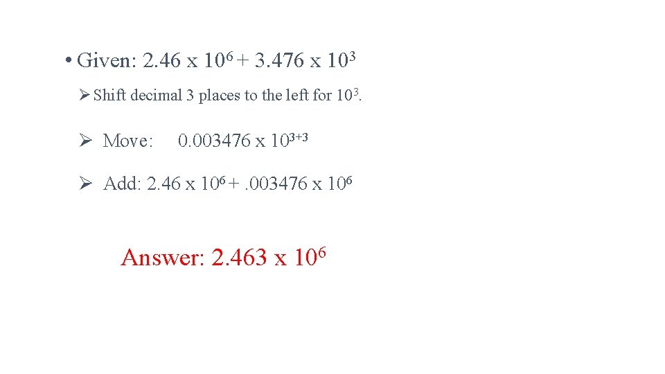  • Given: 2. 46 x 106 + 3. 476 x 103 Ø Shift