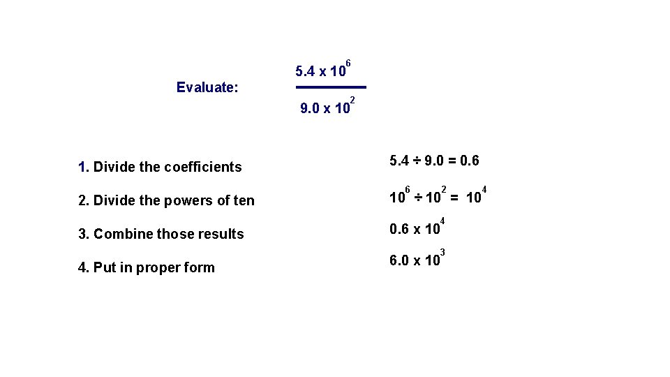 5. 4 x 10 6 Evaluate: 9. 0 x 10 1. Divide the coefficients