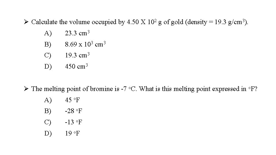 Ø Calculate the volume occupied by 4. 50 X 102 g of gold (density