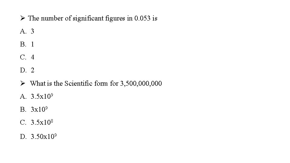 Ø The number of significant figures in 0. 053 is A. 3 B. 1