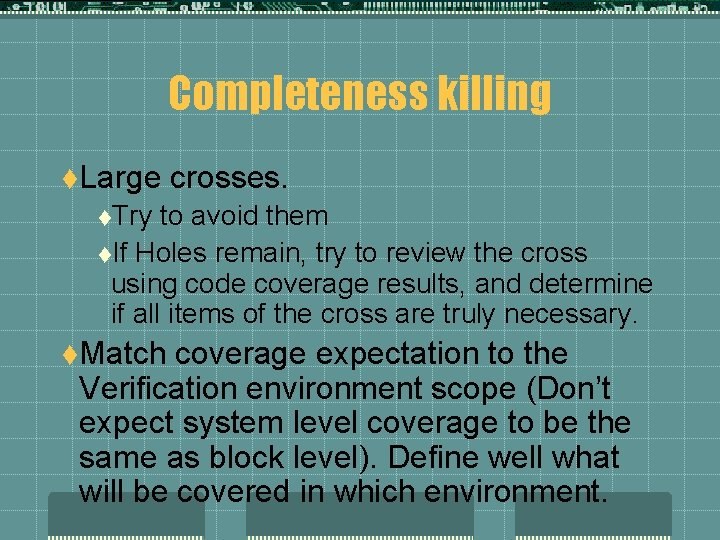 Completeness killing t. Large crosses. t. Try to avoid them t. If Holes remain,