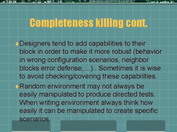 Completeness killing cont. t Designers tend to add capabilities to their block in order