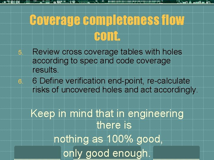 Coverage completeness flow cont. 5. 6. Review cross coverage tables with holes according to
