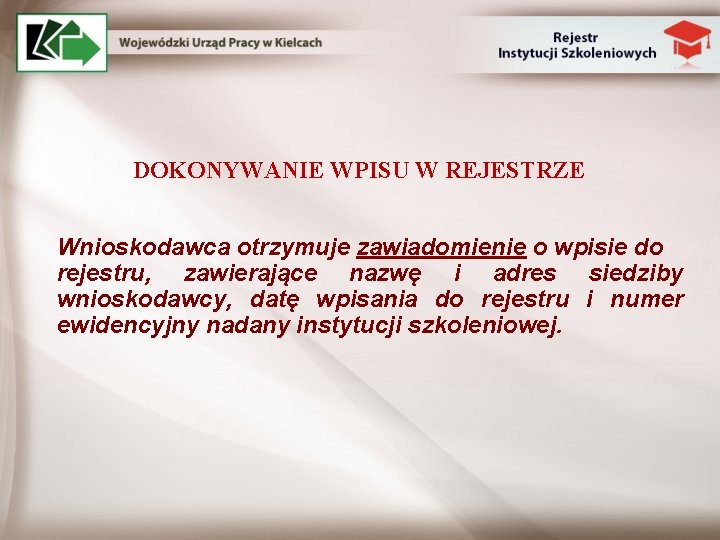 DOKONYWANIE WPISU W REJESTRZE Wnioskodawca otrzymuje zawiadomienie o wpisie do rejestru, zawierające nazwę i