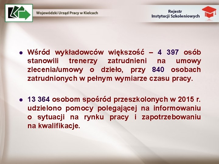 l Wśród wykładowców większość – 4 397 osób stanowili trenerzy zatrudnieni na umowy zlecenia/umowy