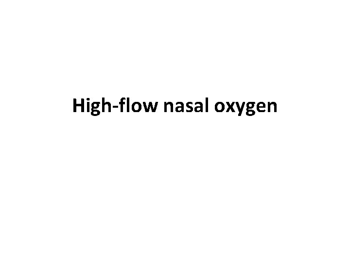 High-flow nasal oxygen 