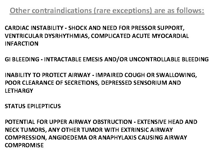 Other contraindications (rare exceptions) are as follows: CARDIAC INSTABILITY - SHOCK AND NEED FOR