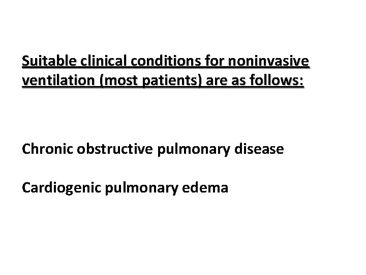 Suitable clinical conditions for noninvasive ventilation (most patients) are as follows: Chronic obstructive pulmonary