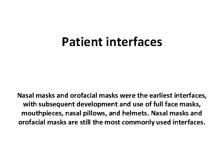 Patient interfaces Nasal masks and orofacial masks were the earliest interfaces, with subsequent development