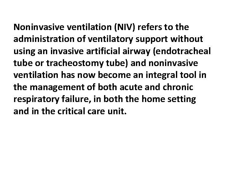 Noninvasive ventilation (NIV) refers to the administration of ventilatory support without using an invasive