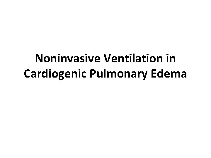 Noninvasive Ventilation in Cardiogenic Pulmonary Edema 